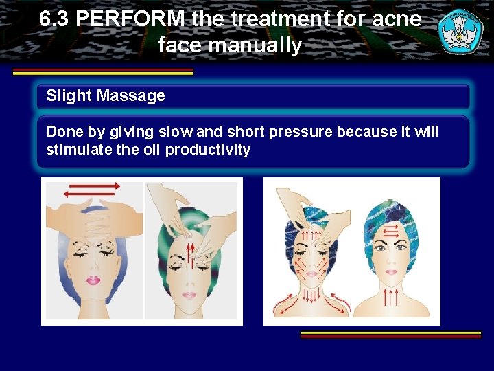 6. 3 PERFORM the treatment for acne face manually Slight Massage Done by giving