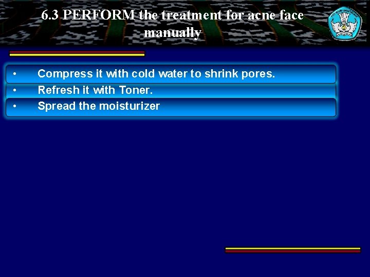 6. 3 PERFORM the treatment for acne face manually • • • Compress it