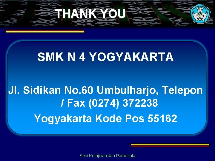 THANK YOU SMK N 4 YOGYAKARTA Jl. Sidikan No. 60 Umbulharjo, Telepon / Fax