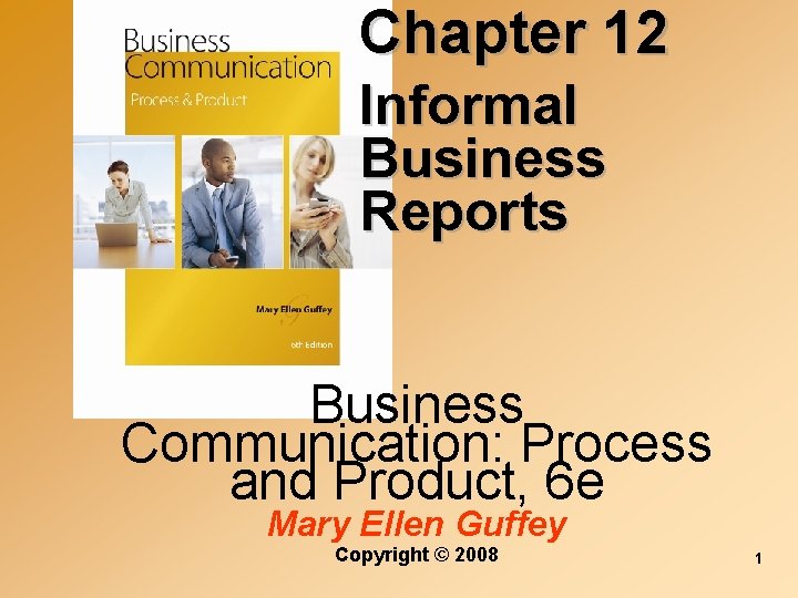 Chapter 12 Informal Business Reports Business Communication: Process and Product, 6 e Mary Ellen
