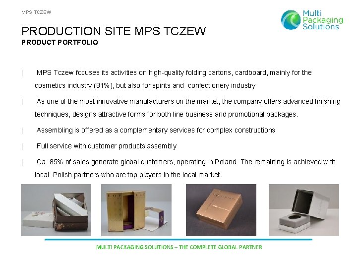 MPS TCZEW PRODUCTION SITE MPS TCZEW PRODUCT PORTFOLIO | MPS Tczew focuses its activities