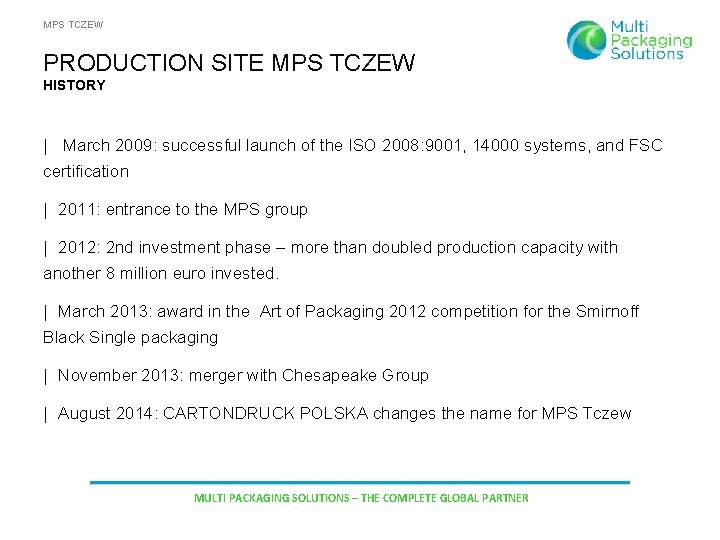 MPS TCZEW PRODUCTION SITE MPS TCZEW HISTORY | March 2009: successful launch of the