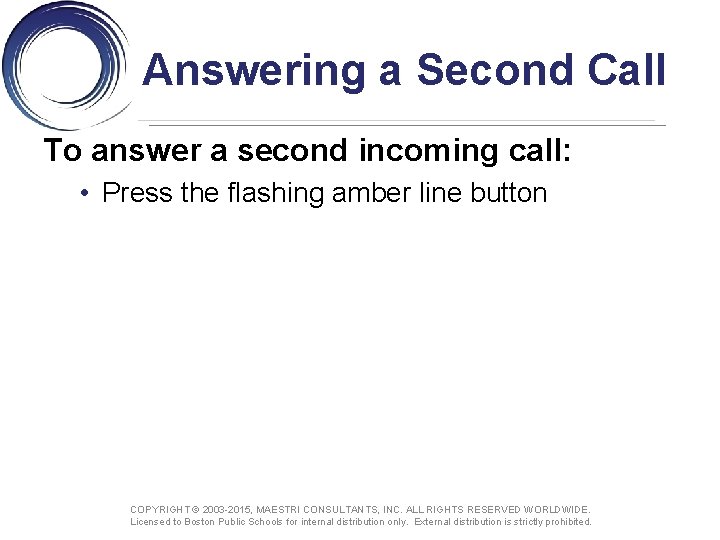 Answering a Second Call To answer a second incoming call: • Press the flashing