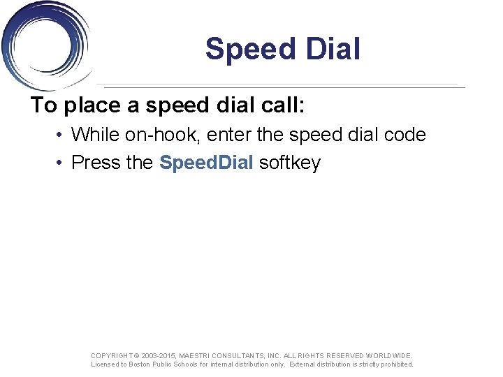 Speed Dial To place a speed dial call: • While on-hook, enter the speed