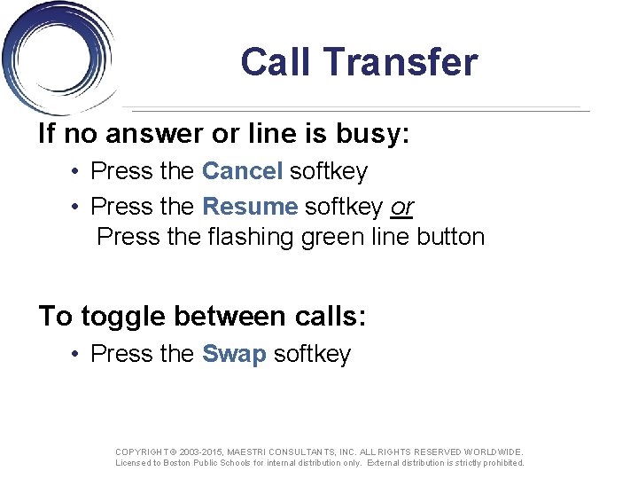 Call Transfer If no answer or line is busy: • Press the Cancel softkey