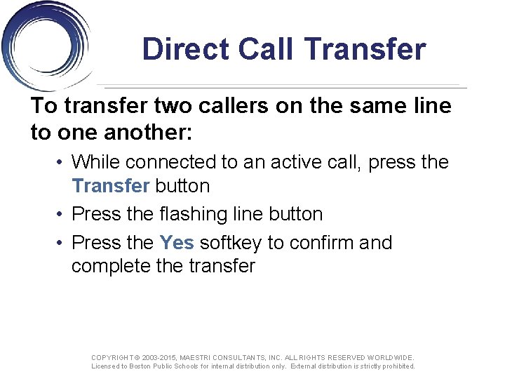 Direct Call Transfer To transfer two callers on the same line to one another: