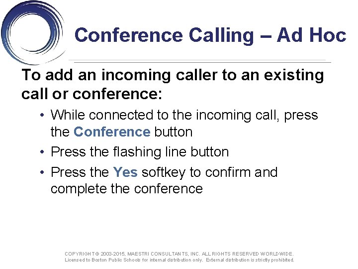 Conference Calling – Ad Hoc To add an incoming caller to an existing call