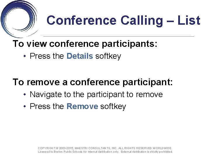 Conference Calling – List To view conference participants: • Press the Details softkey To