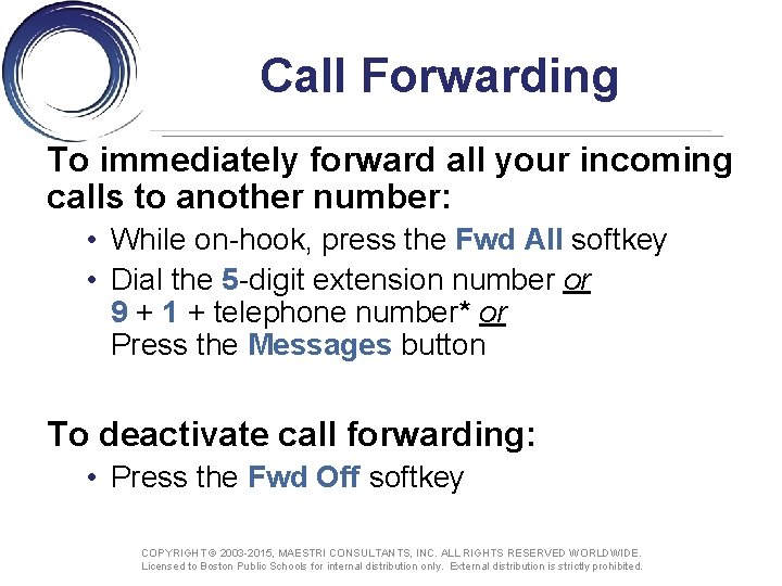 Call Forwarding To immediately forward all your incoming calls to another number: • While