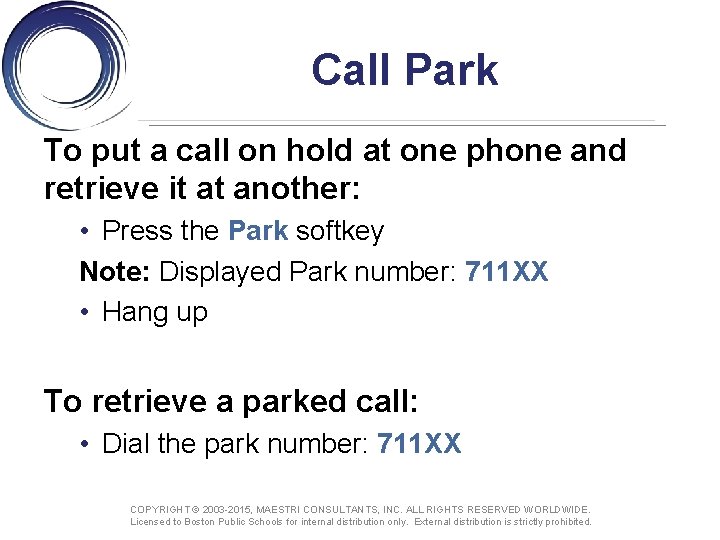 Call Park To put a call on hold at one phone and retrieve it