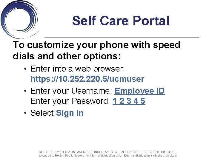 Self Care Portal To customize your phone with speed dials and other options: •