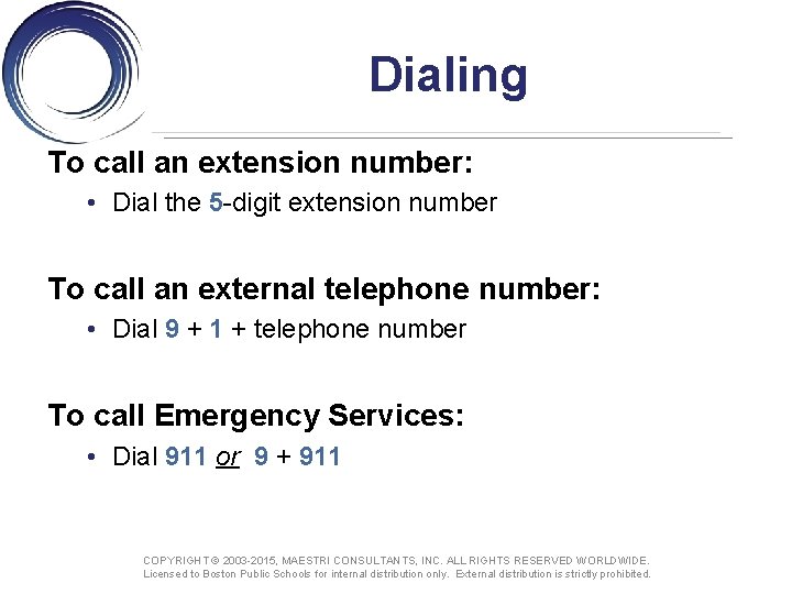 Dialing To call an extension number: • Dial the 5 -digit extension number To
