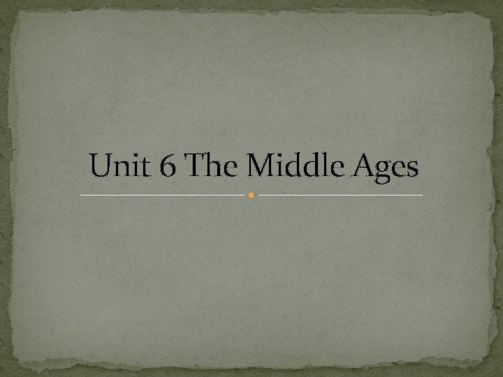Unit 6 The Middle Ages 