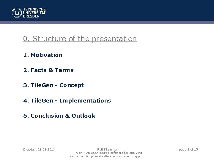 0. Structure of the presentation 1. Motivation 2. Facts & Terms 3. Tile. Gen