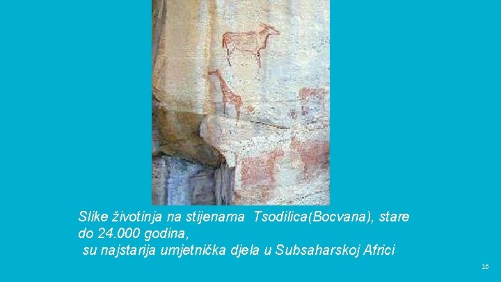 Slike životinja na stijenama Tsodilica(Bocvana), stare do 24. 000 godina, su najstarija umjetnička djela