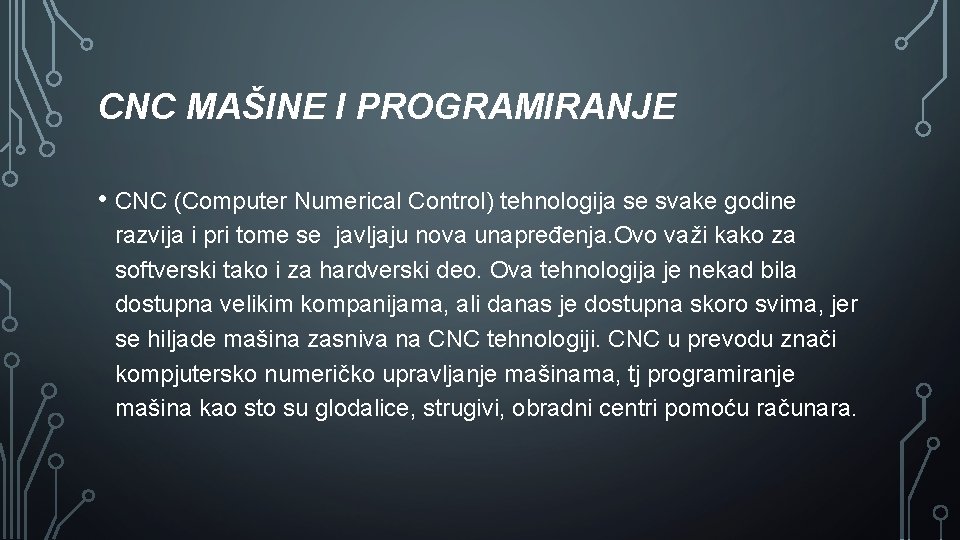 CNC MAŠINE I PROGRAMIRANJE • CNC (Computer Numerical Control) tehnologija se svake godine razvija