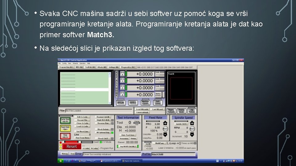  • Svaka CNC mašina sadrži u sebi softver uz pomoć koga se vrši