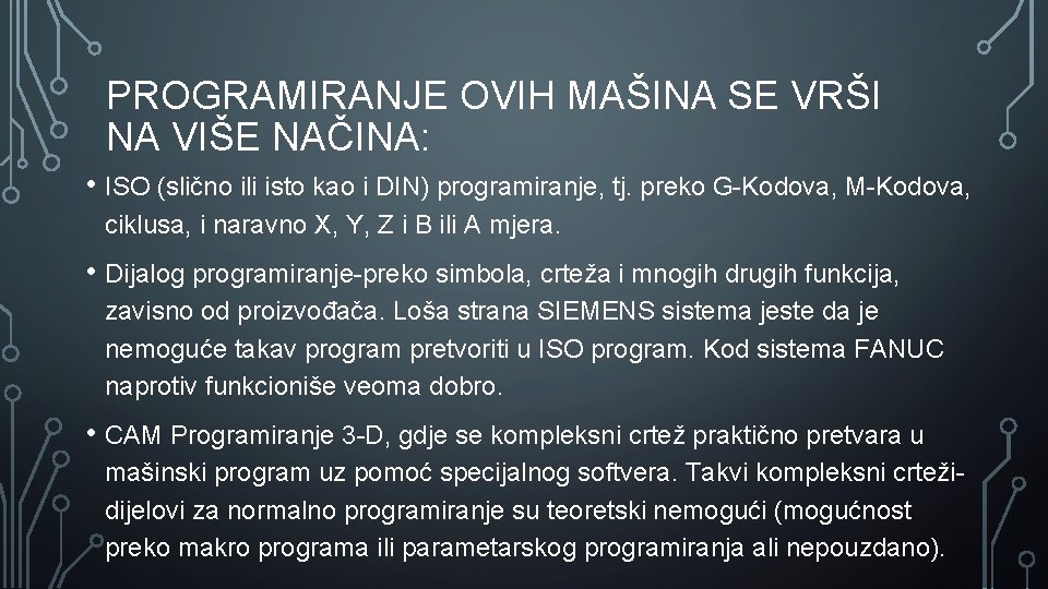 PROGRAMIRANJE OVIH MAŠINA SE VRŠI NA VIŠE NAČINA: • ISO (slično ili isto kao