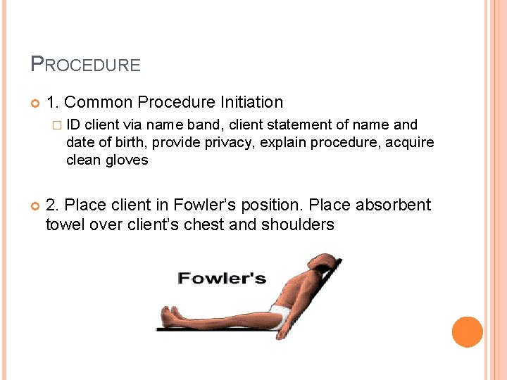 PROCEDURE 1. Common Procedure Initiation � ID client via name band, client statement of