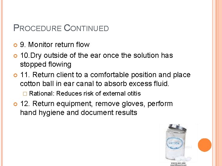 PROCEDURE CONTINUED 9. Monitor return flow 10. Dry outside of the ear once the