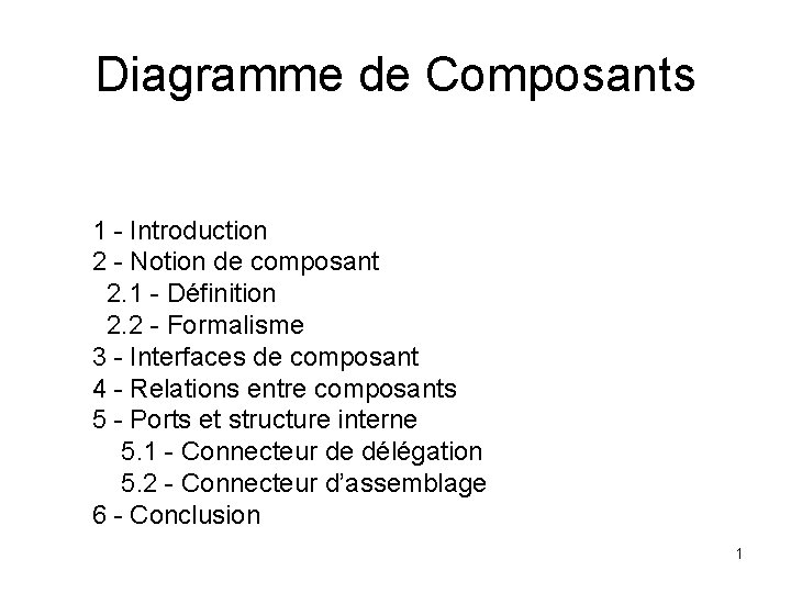 Diagramme de Composants 1 - Introduction 2 - Notion de composant 2. 1 -