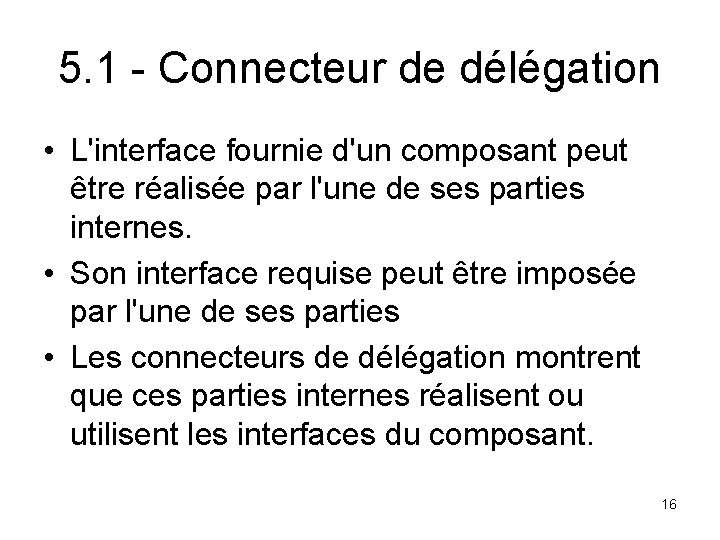 5. 1 - Connecteur de délégation • L'interface fournie d'un composant peut être réalisée