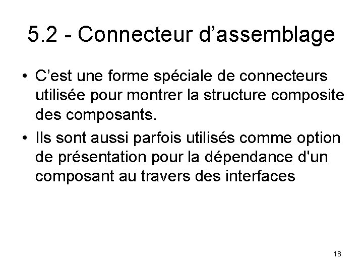 5. 2 - Connecteur d’assemblage • C’est une forme spéciale de connecteurs utilisée pour