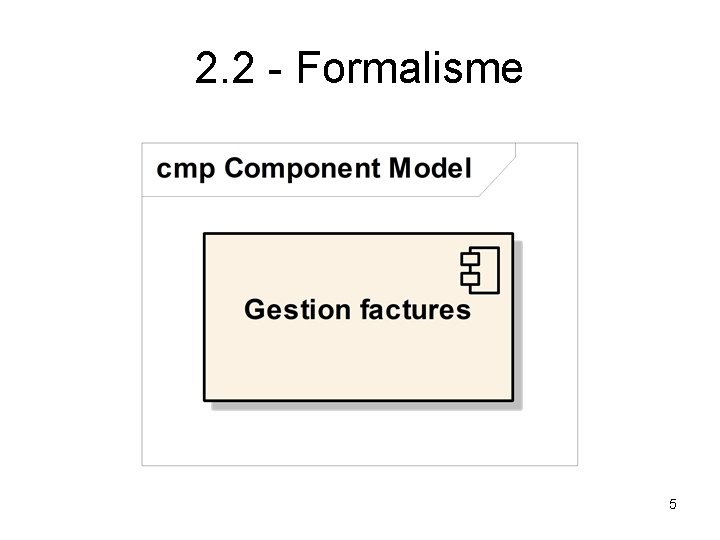 2. 2 - Formalisme 5 