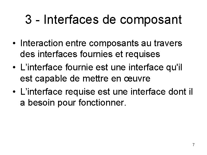 3 - Interfaces de composant • Interaction entre composants au travers des interfaces fournies