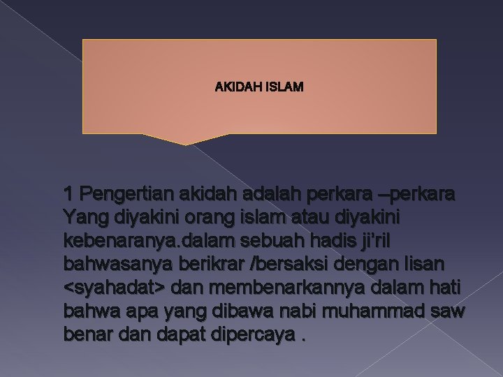 AKIDAH ISLAM 1 Pengertian akidah adalah perkara –perkara Yang diyakini orang islam atau diyakini