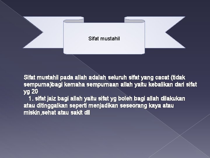 Sifat mustahil pada allah adalah seluruh sifat yang cacat (tidak sempurna)bagi kemaha sempurnaan allah