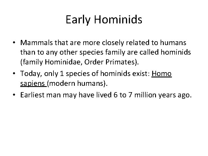 Early Hominids • Mammals that are more closely related to humans than to any