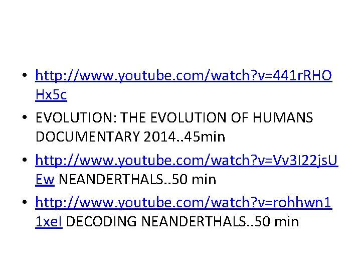  • http: //www. youtube. com/watch? v=441 r. RHO Hx 5 c • EVOLUTION: