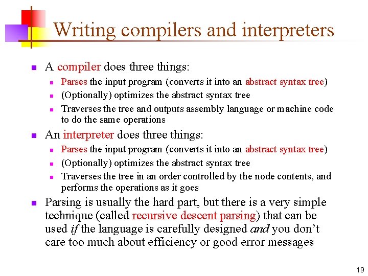 Writing compilers and interpreters n A compiler does three things: n n An interpreter