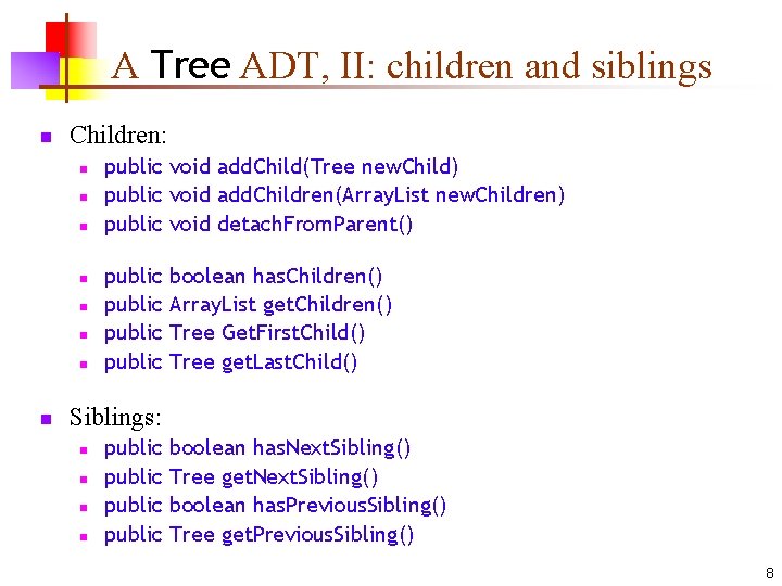 A Tree ADT, II: children and siblings n Children: n n n n public