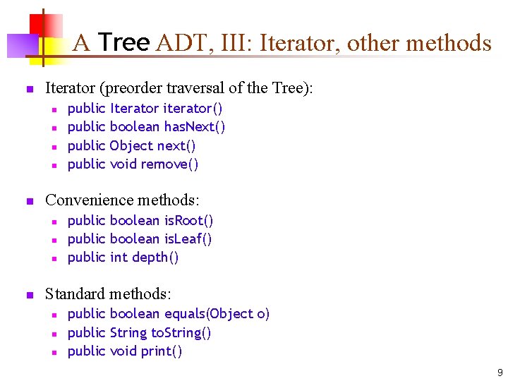 A Tree ADT, III: Iterator, other methods n Iterator (preorder traversal of the Tree):