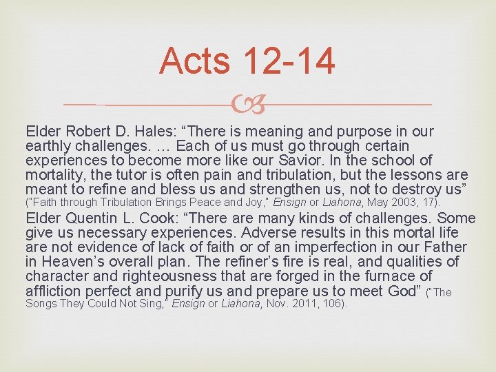 Acts 12 -14 Elder Robert D. Hales: “There is meaning and purpose in our