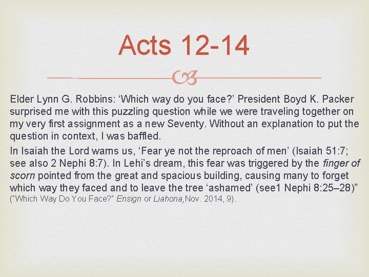 Acts 12 -14 Elder Lynn G. Robbins: ‘Which way do you face? ’ President