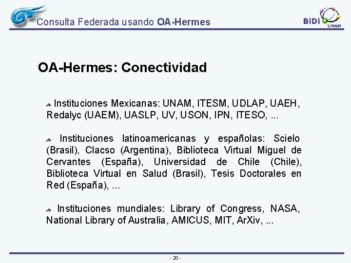 Consulta Federada usando OA-Hermes: Conectividad Instituciones Mexicanas: UNAM, ITESM, UDLAP, UAEH, Redalyc (UAEM), UASLP,