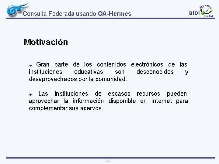 Consulta Federada usando OA-Hermes Motivación Gran parte de los contenidos electrónicos de las instituciones