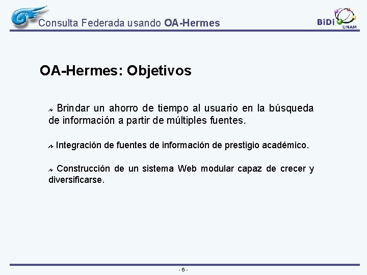 Consulta Federada usando OA-Hermes: Objetivos Brindar un ahorro de tiempo al usuario en la