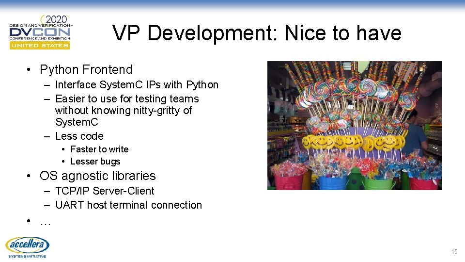 VP Development: Nice to have • Python Frontend – Interface System. C IPs with