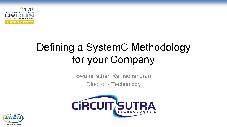 Defining a System. C Methodology for your Company Swaminathan Ramachandran Director - Technology 3