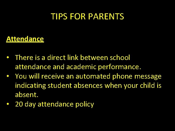 TIPS FOR PARENTS Attendance • There is a direct link between school attendance and