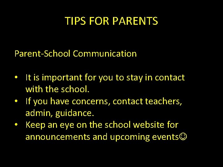TIPS FOR PARENTS Parent-School Communication • It is important for you to stay in