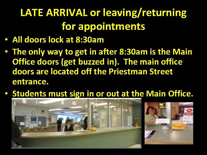 LATE ARRIVAL or leaving/returning for appointments • All doors lock at 8: 30 am