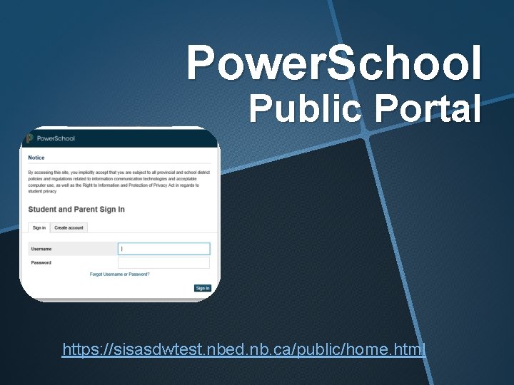 Power. School Public Portal https: //sisasdwtest. nbed. nb. ca/public/home. html 