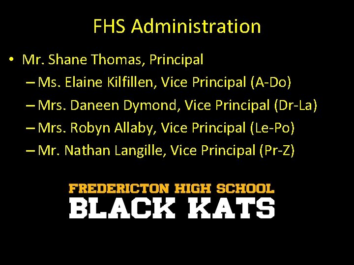 FHS Administration • Mr. Shane Thomas, Principal – Ms. Elaine Kilfillen, Vice Principal (A-Do)