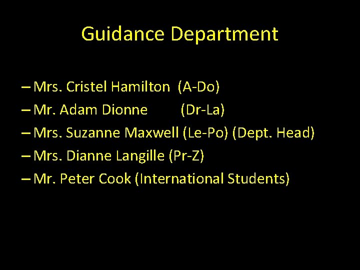 Guidance Department – Mrs. Cristel Hamilton (A-Do) – Mr. Adam Dionne (Dr-La) – Mrs.