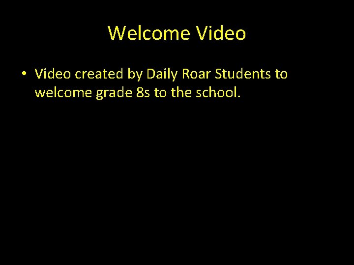 Welcome Video • Video created by Daily Roar Students to welcome grade 8 s